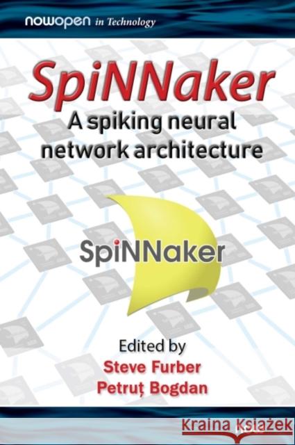 SpiNNaker - A Spiking Neural Network Architecture Steve Furber Petrut Bogdan 9781680836523 Now Publishers - książka