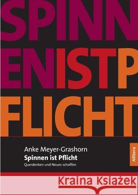 Spinnen ist Pflicht: Querdenken und Neues schaffen Meyer-Grashorn, Anke 9783869060491 BUCH & media - książka