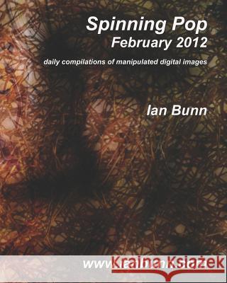 Spinning Pop, February 2012: Is about iconic people, places and events of our time Bunn, Ian J. 9781470011666 Createspace - książka