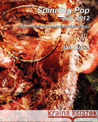 Spinning Pop, July 2012: Is about iconic people, places and events of our time Bunn, Ian J. 9781478144168 Createspace - książka