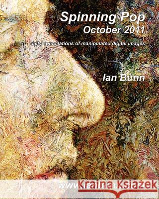 Spinning Pop, October 2011: Is about iconic people, places and events of our time Bunn, Ian J. 9781466374805 Createspace - książka