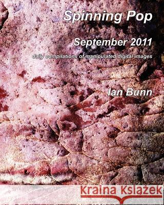 Spinning Pop, September 2011: Is about iconic people, places and events of our time Bunn, Ian J. 9781466283527 Createspace - książka