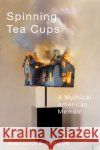Spinning Tea Cups Alexandra Teague 9780870712555 Oregon State University