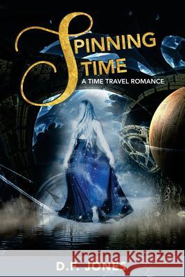 Spinning Time, a time travel romance Jones, D. F. 9781545164983 Createspace Independent Publishing Platform - książka