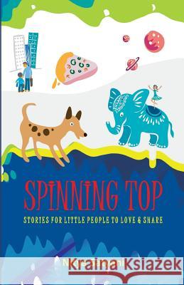 Spinning Top Stories Little People to Love & Share Nitya Satyani 9789381115862 Leadstart Publishing Pvt Ltd - książka