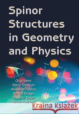 Spinor Structures in Geometry & Physics Olga Vladimirovna Veko, Elena Mikhaylovna, Alexandru Oana, Mircea Neagu, Vladimir Balan, Viktor Mikhaylovich Redkov 9781634636254 Nova Science Publishers Inc - książka