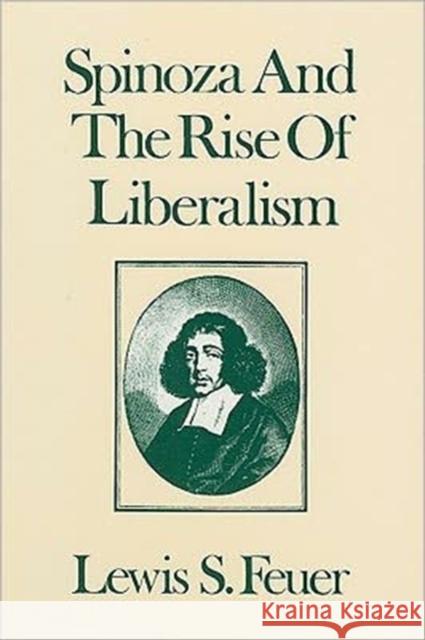 Spinoza and the Rise of Liberalism Lewis Samuel Feuer 9780887387012 Transaction Publishers - książka