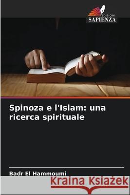 Spinoza e l'Islam: una ricerca spirituale El Hammoumi, Badr 9786207822386 Edizioni Sapienza - książka