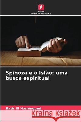 Spinoza e o Isl?o: uma busca espiritual Badr E 9786207822362 Edicoes Nosso Conhecimento - książka