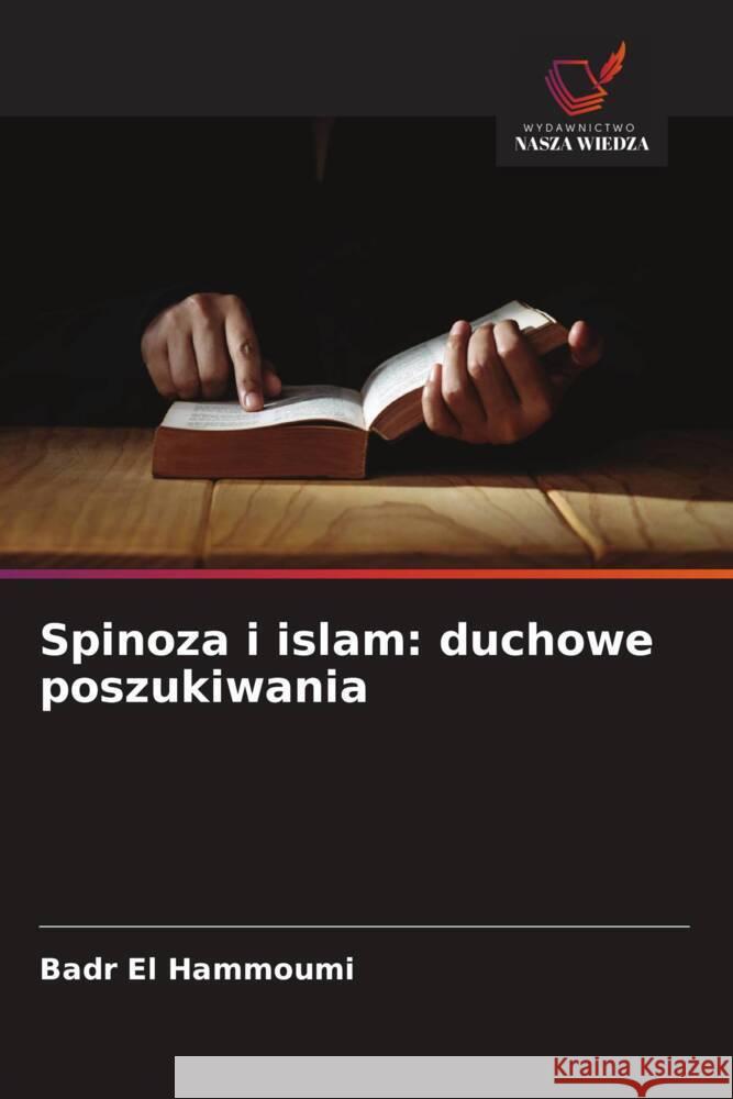 Spinoza i islam: duchowe poszukiwania El Hammoumi, Badr 9786207822379 Wydawnictwo Nasza Wiedza - książka