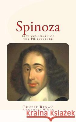 Spinoza: Life and Death of the Philosopher Ernest Renan Abraham Wolf 9781530839384 Createspace Independent Publishing Platform - książka