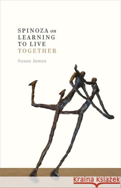 Spinoza on Learning to Live Together Susan James 9780198713074 Oxford University Press, USA - książka