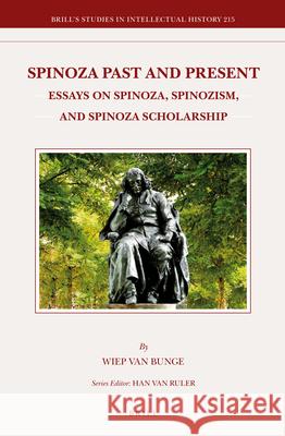 Spinoza Past and Present: Essays on Spinoza, Spinozism, and Spinoza Scholarship Wiep van Bunge 9789004231375 Brill - książka