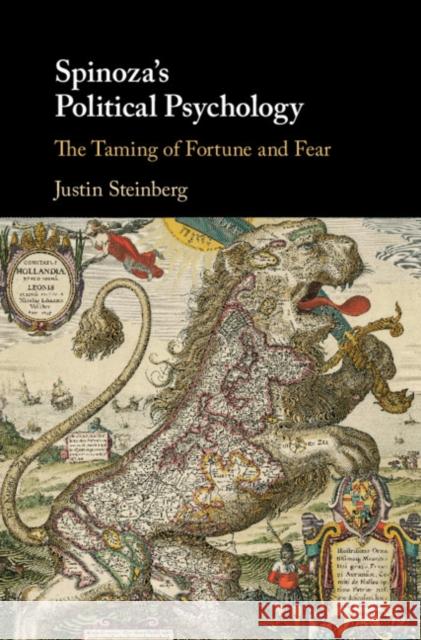 Spinoza's Political Psychology: The Taming of Fortune and Fear Justin Steinberg 9781107141308 Cambridge University Press - książka