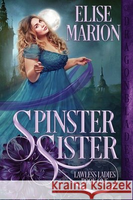 Spinster Sister Elise Marion 9781956003727 Dragonblade Publishing, Inc. - książka