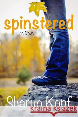 Spinstered the Novel Sharyn Marie Kopf 9781537137841 Createspace Independent Publishing Platform - książka