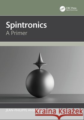 Spintronics: A Primer Jean-Philippe Ansermet 9781032440224 Taylor & Francis Ltd - książka