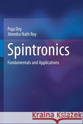 Spintronics: Fundamentals and Applications Dey, Puja 9789811600715 Springer Nature Singapore - książka