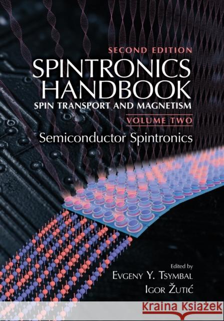 Spintronics Handbook, Second Edition: Spin Transport and Magnetism: Volume Two: Semiconductor Spintronics Evgeny Y. Tsymbal Igor Zutic 9780367779702 CRC Press - książka