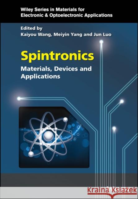 Spintronics: Materials, Devices, and Applications Jun Luo Kaiyou Wang Meiyin Yang 9781119698975 Wiley - książka
