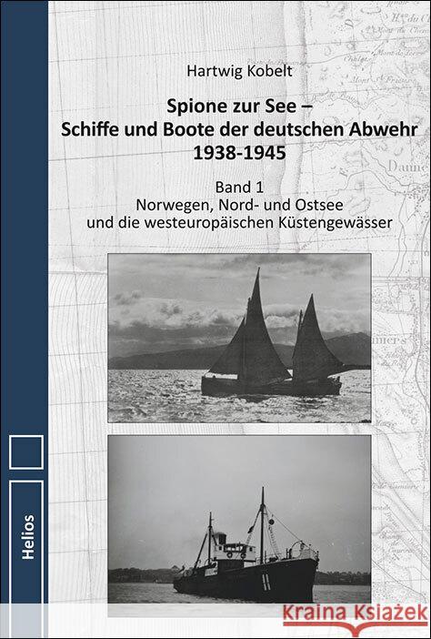 Spione zur See - Schiffe und Boote der deutschen Abwehr 1938-1945 Kobelt, Hartwig 9783869332956 Helios Verlag - książka