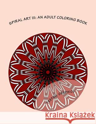 Spiral Art III: An Adult Coloring Book Trefoil Graphics 9781979432504 Createspace Independent Publishing Platform - książka