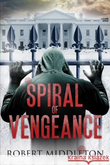 Spiral of Vengeance Robert Middleton 9781634914598 Booklocker.com - książka