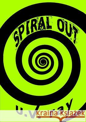 Spiral Out U.V. Ray 9781291522310 Lulu.com - książka