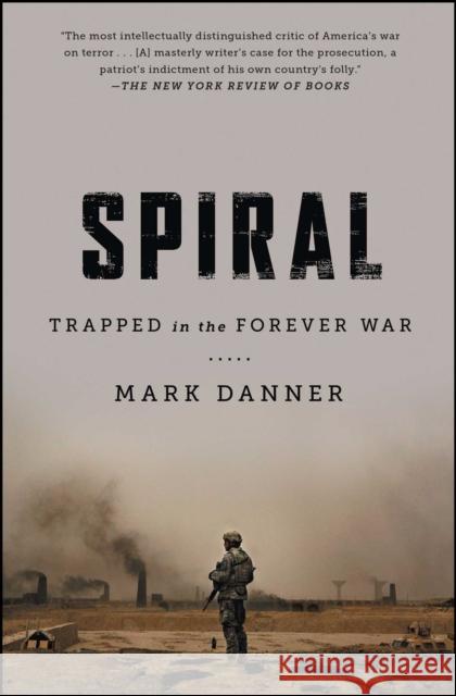 Spiral: Trapped in the Forever War Mark Danner 9781476747774 Simon & Schuster - książka