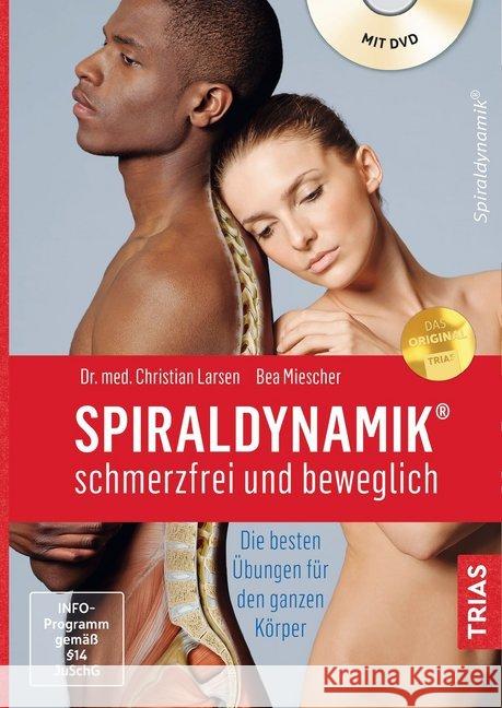 Spiraldynamik - schmerzfrei und beweglich, m. DVD : Die besten Übungen für den ganzen Körper Larsen, Christian; Miescher, Bea 9783432111001 Trias - książka