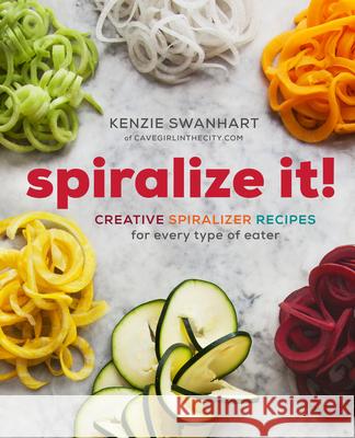 Spiralize It!: Creative Spiralizer Recipes for Every Type of Eater  9781942411987 Sonoma Press - książka