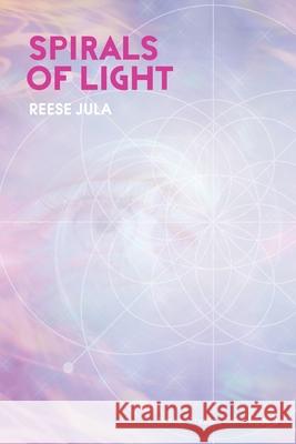 Spirals of Light: Darius' Endless Cord Book 3 Reese Jula 9781982267711 Balboa Press - książka