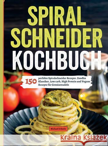 Spiralschneider Kochbuch Scheele, Michael 9789403779126 Bookmundo - książka