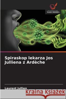 Spiraskop lekarza Jos Julliena z Ardèche Jullien, Laurent 9786209516634 Wydawnictwo Nasza Wiedza - książka