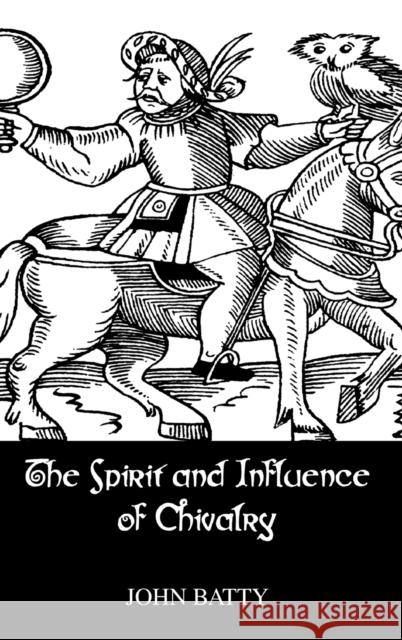 Spirit & Influences of Chivalry Batty 9780710309211 Kegan Paul International - książka