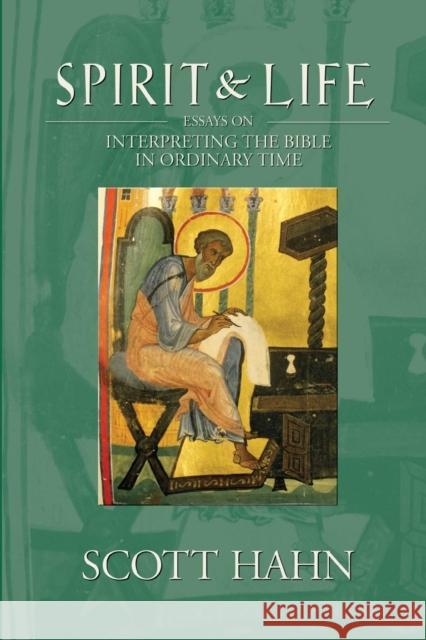 Spirit & Life: Essays on Interpreting the Bible in Ordinary Time Scott Hahn 9781931018531 Emmaus Road Publishing - książka