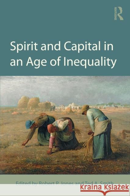 Spirit and Capital in an Age of Inequality Robert P. Jones Ted a. Smith 9781138220232 Routledge - książka