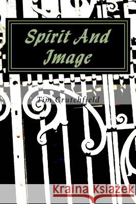 Spirit And Image Crutchfield, Tim 9781517679538 Createspace - książka