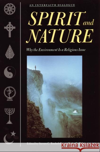 Spirit and Nature: Why the Environment Is a Religious Issue--An Interfaith Dialogue Steven C. Rockefeller John C. Elder 9780807077092 Beacon Press - książka