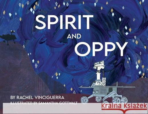 Spirit and Oppy Rachel Vinciguerra Samantha Gottwalt 9781735850627 Vinci Press - książka