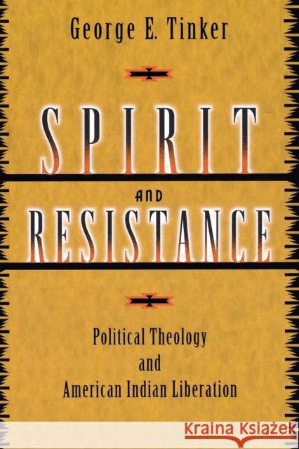 Spirit and Resistance: Political Theology and American Indian Liberation Tinker, George E. 9780800636814 Augsburg Fortress Publishers - książka