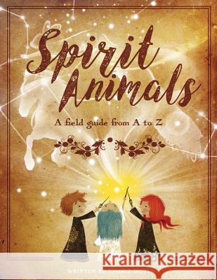 Spirit Animals: A Field Guide From A to Z Doyen, Cherie 9781941434802 Storybook Genius, LLC - książka