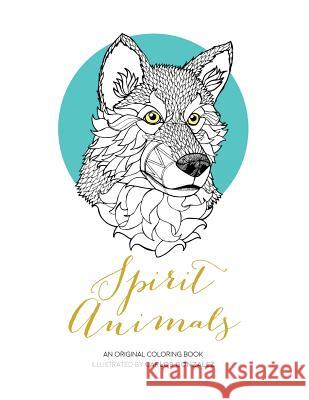 Spirit Animals: An Original Coloring Book Carlos Gonzalez Enrique Macias 9780692562505 Mind Canvis Publishing - książka