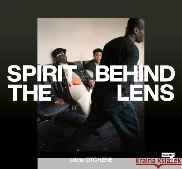 Spirit Behind the Lens: The Making of a Hip-Hop Photographer Eddie Otchere 9781915672346 Watkins Media Limited - książka