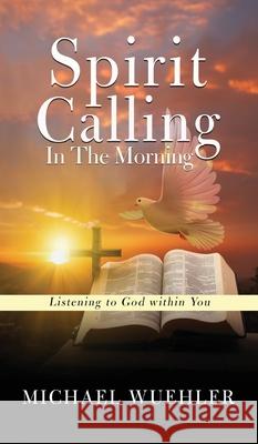 Spirit Calling in the Morning Michael Wuehler 9781969919084 Prime Seven Media - książka