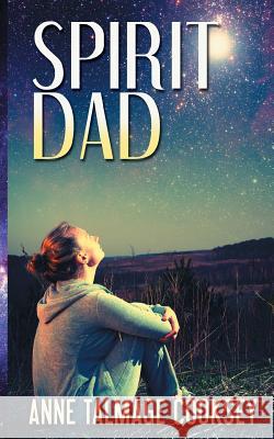 Spirit Dad Anne Talmage Cooksey 9781537286020 Createspace Independent Publishing Platform - książka