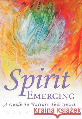 Spirit Emerging: A Guide to Nurture Your Spirit Bayly, Bonnie 9781452538617 Balboa Press - książka