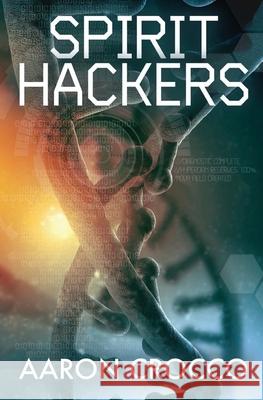 Spirit Hackers Aaron Crocco 9781515252740 Createspace Independent Publishing Platform - książka