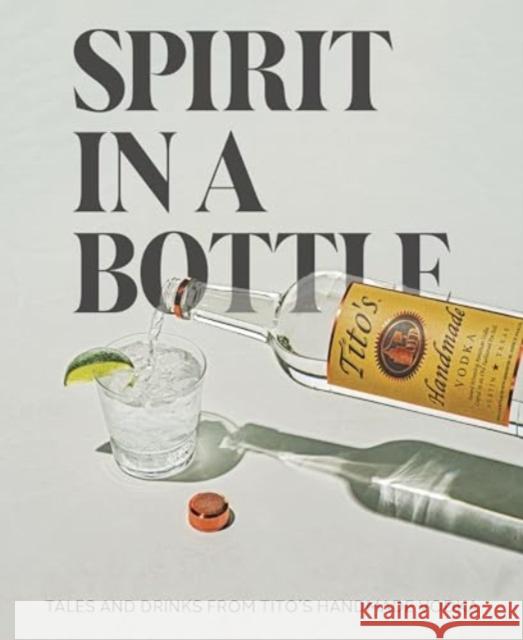 Spirit in a Bottle: Tales and Drinks from Tito's Handmade Vodka Tito's Handmade Vodka 9780063282100 Harvest Publications - książka