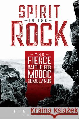 Spirit in the Rock: The Fierce Battle for Modoc Homelands Jim Compton 9780874223507 Washington State University Press - książka